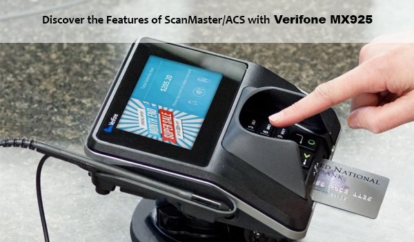 Discover the Remarkable Features of ScanMaster/ACS with Verifone MX925 ...